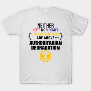 Libertarianism Above Any Degradation T-Shirt